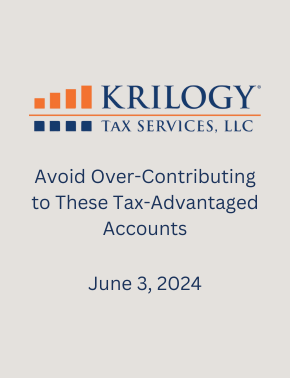 Avoid Over-Contributing to These Tax-Advantaged Accounts | Krilogy Tax Services®