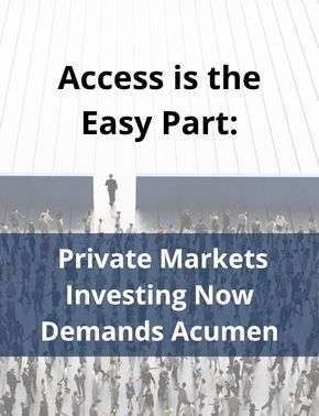 Access Is the Easy Part: Private Markets Now Demand Acumen